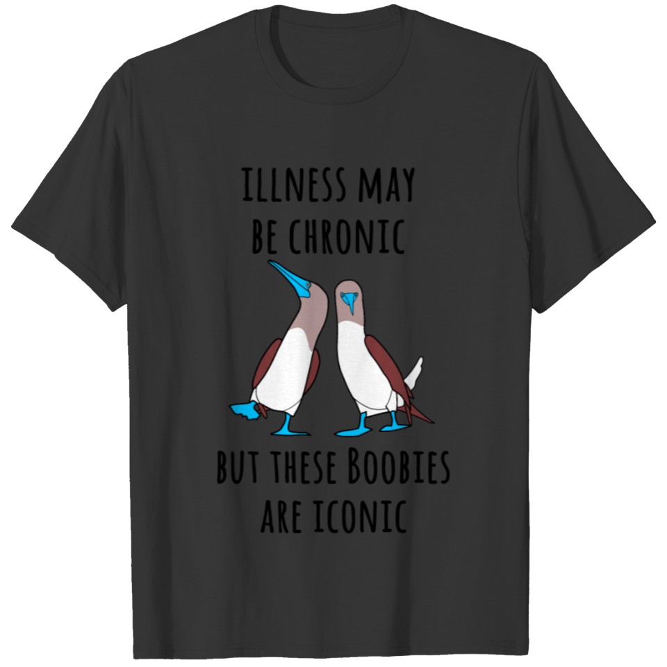 Illness May be Chronic but... T-shirt