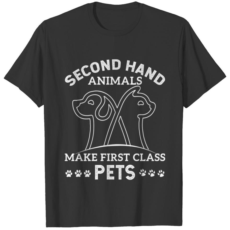 Second Hand Animals Make First Class Pets T-shirt