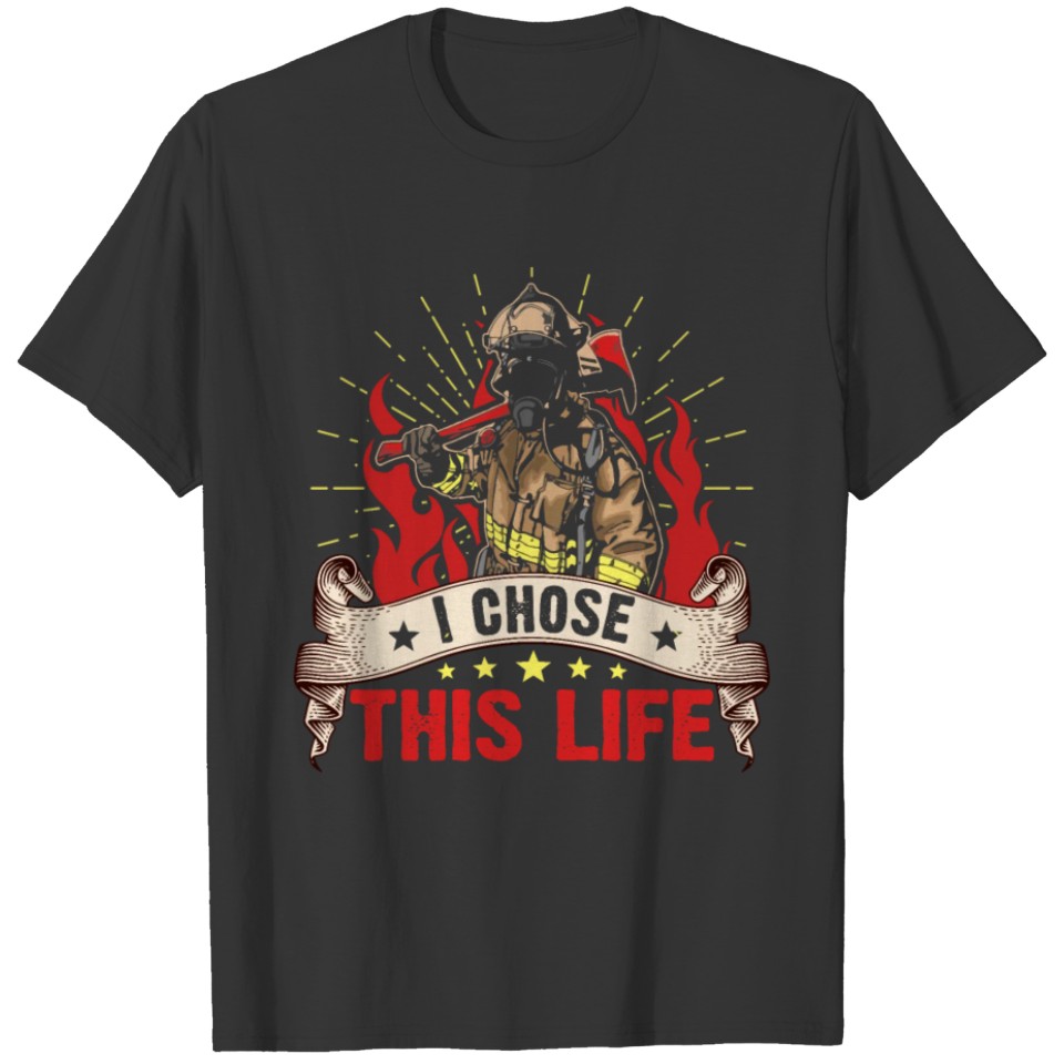 Firefighter T Shirt Fire Fighter I chose This Life T-shirt
