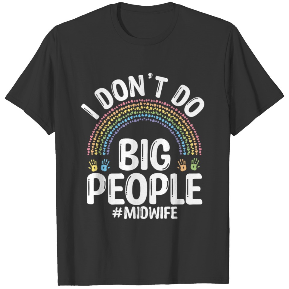 Midwife I big people Midwifery Doula Nurse T-shirt