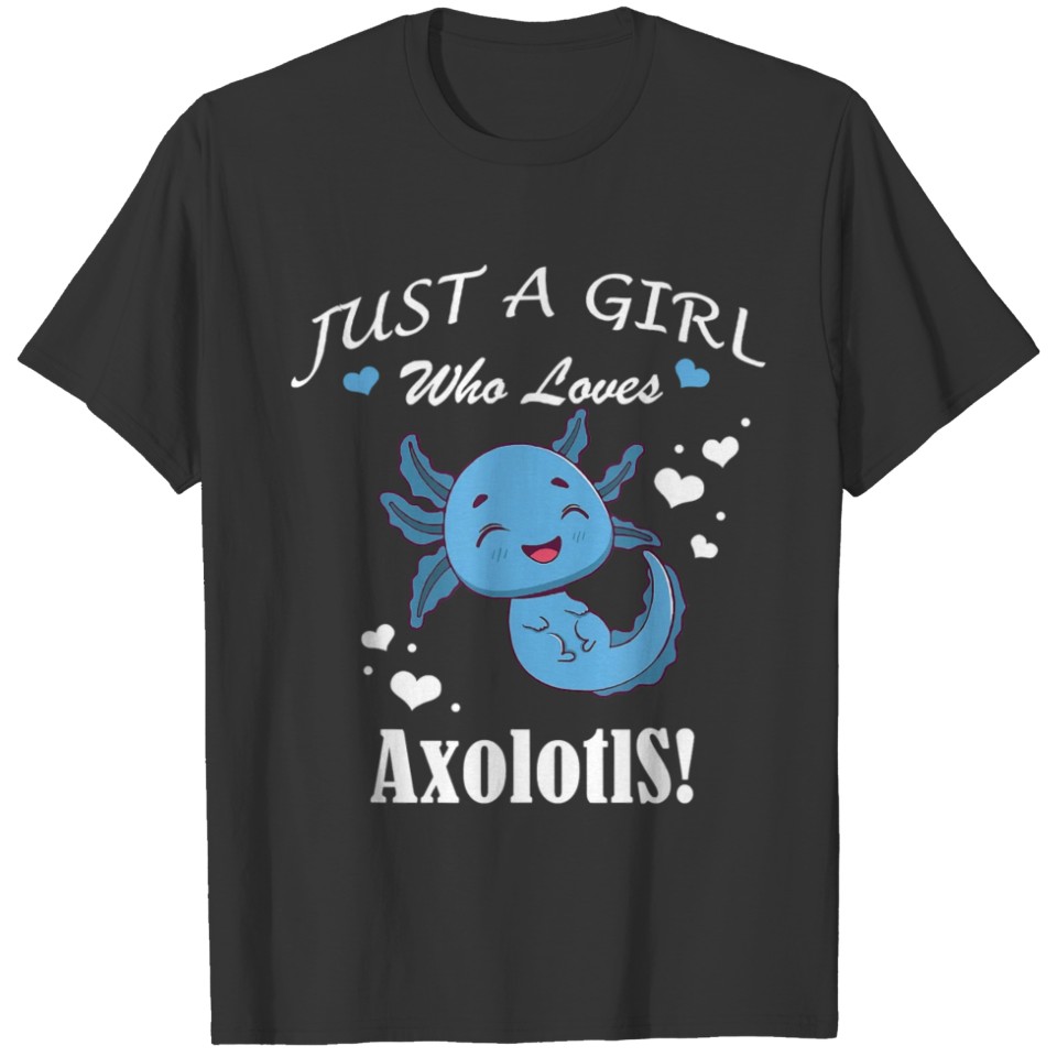 Just A Girl Who Loves Axolotls Axolotl Lovers T-shirt