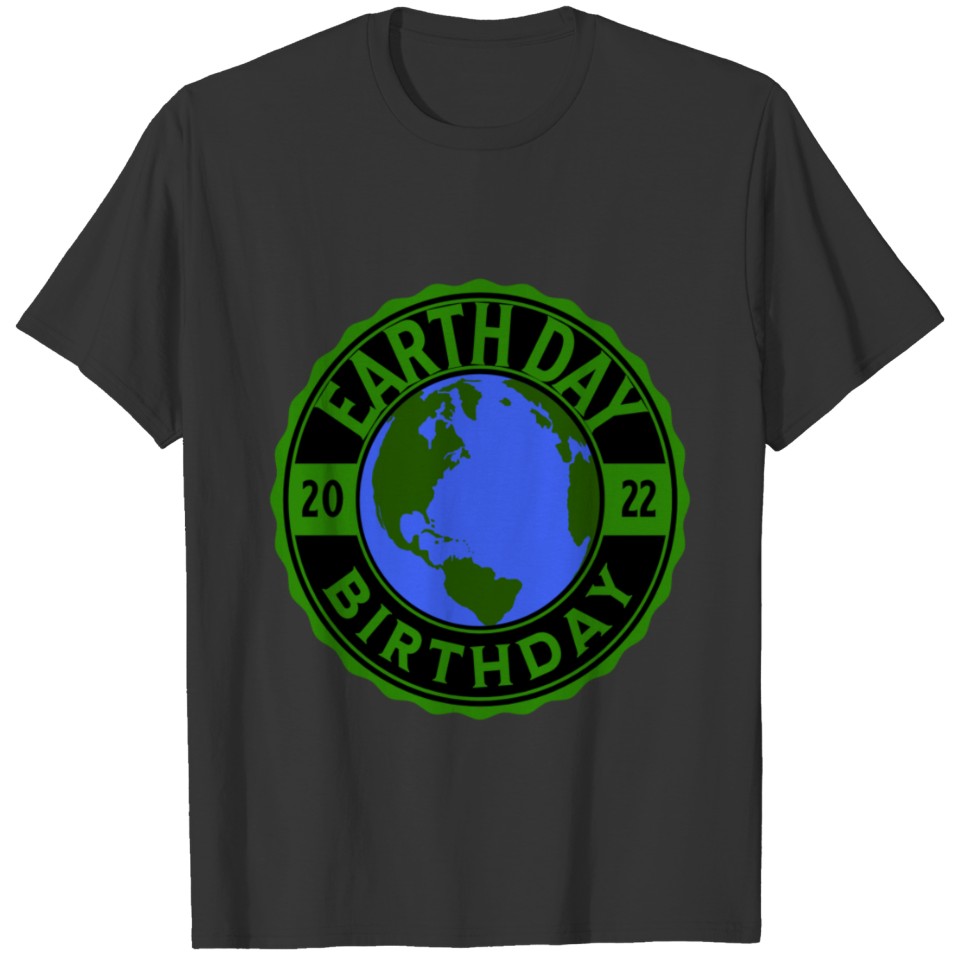 earth day birthday 2022 T-shirt