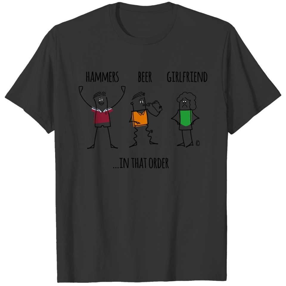 HAMMERS BEER GIRLFRIEND IN THAT ORDER T-shirt