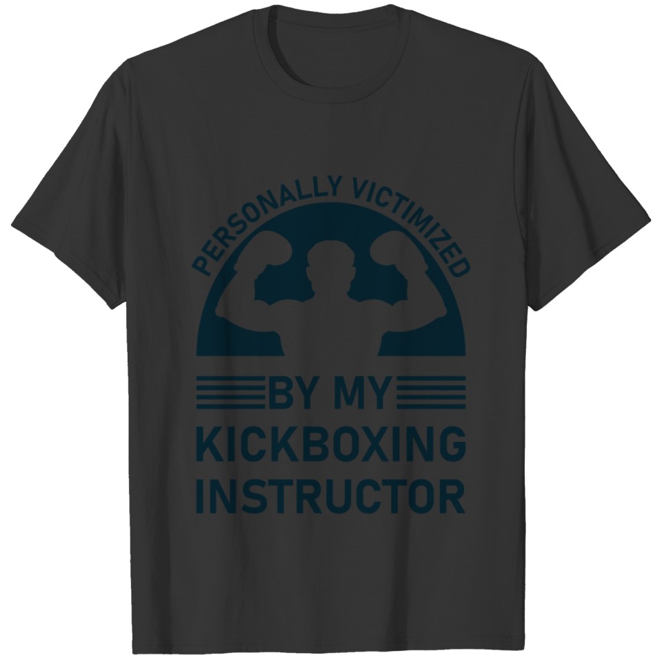 Personally Victimized by my kickboxing instructor T-shirt