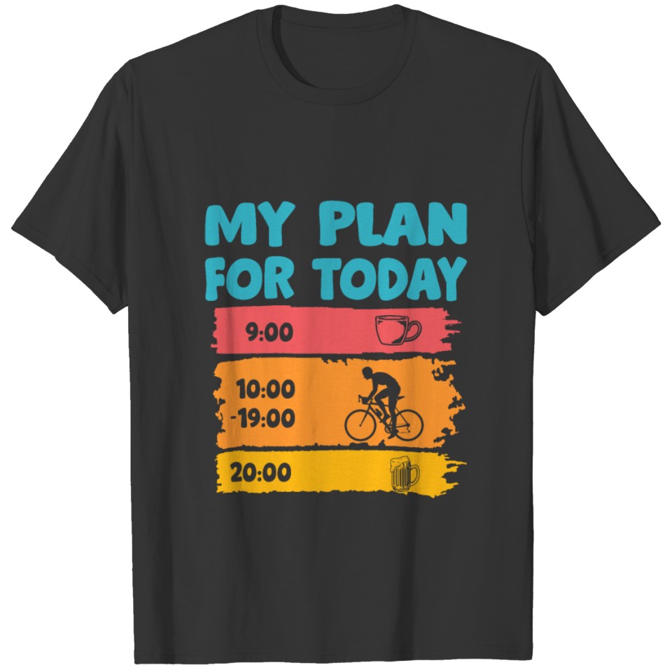 My Plan For Today Road Biker Cyclist Road Biker Bi T-shirt