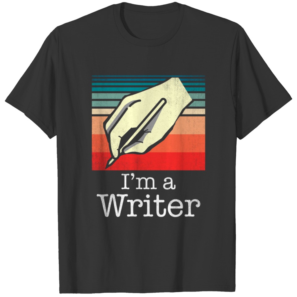 I'm A Writer Job Writing Write Author T-shirt