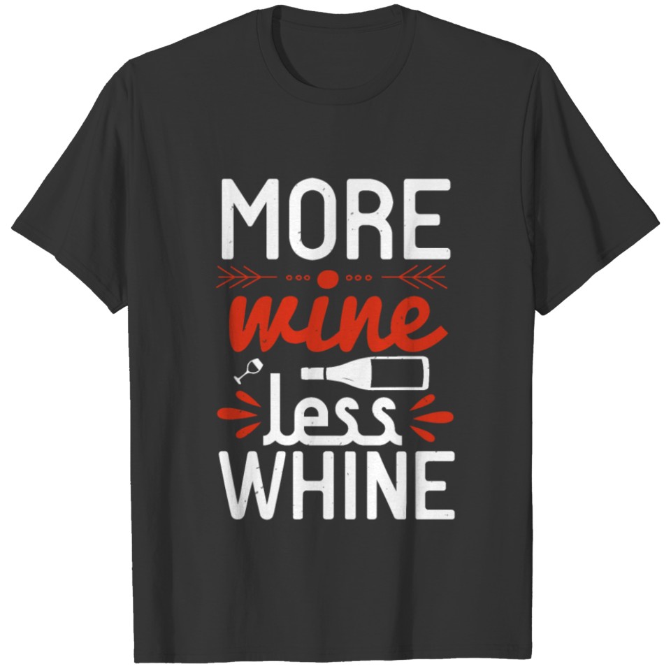 more wine less whine Funny Wine T Shirts