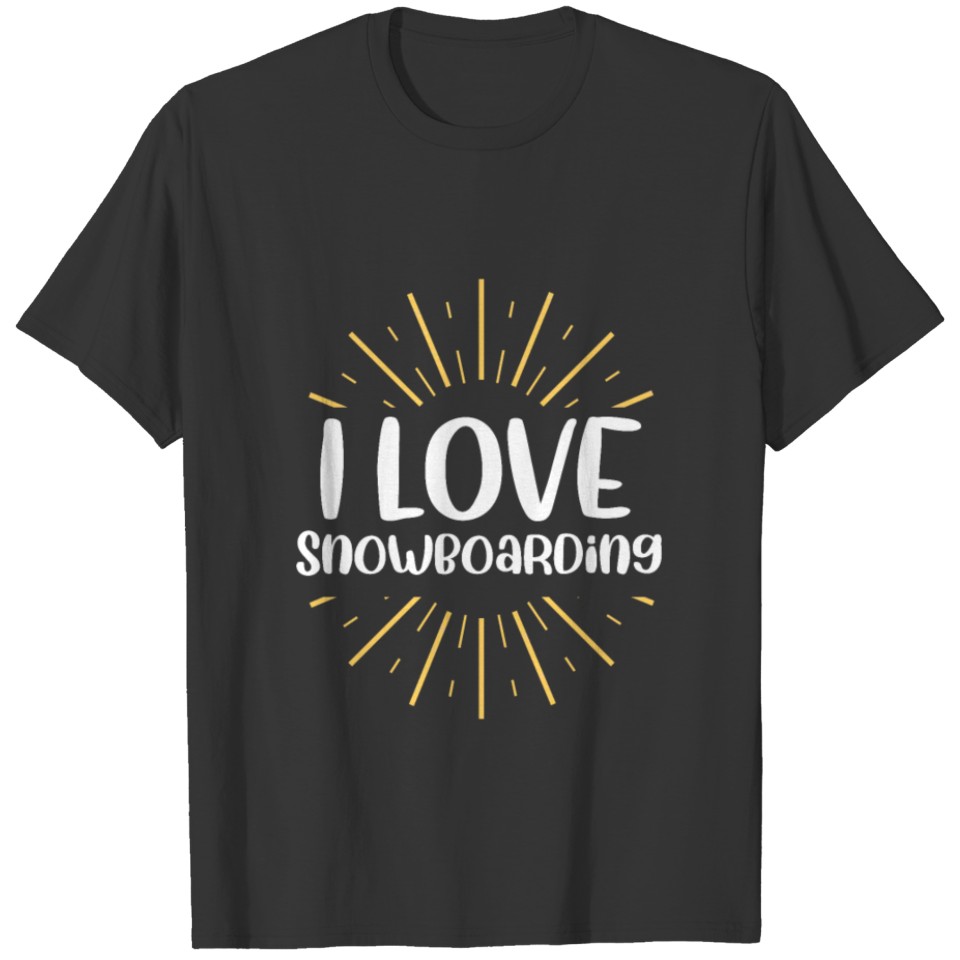I love snowboarding T-shirt