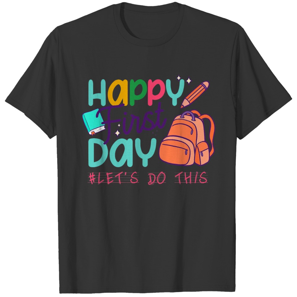 happy first day lets do this welcome back T-shirt