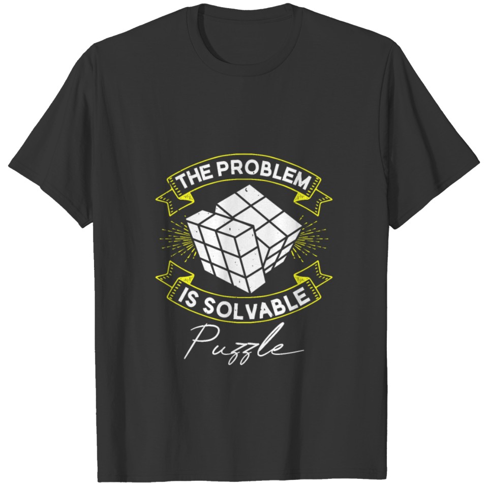 puzzle The problem is solvable puzzle Puzzle Shirt T-shirt