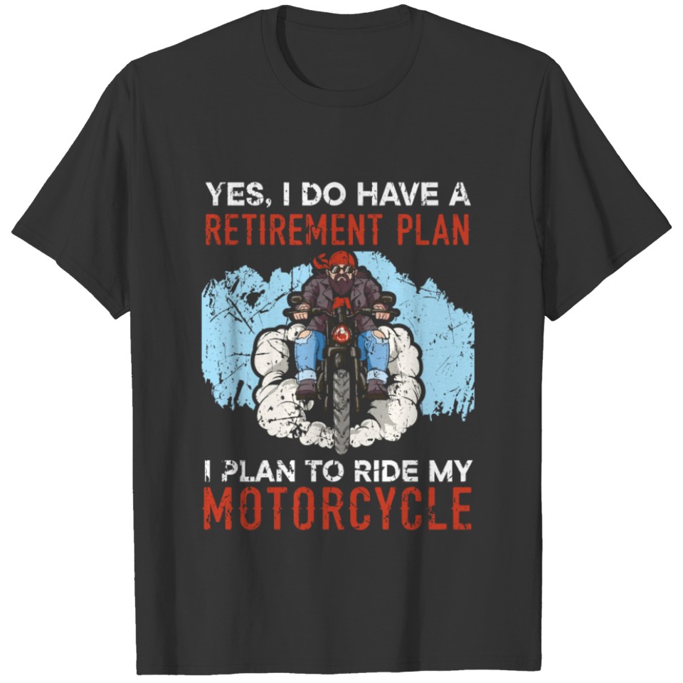 I Plan To Ride My Motorcycle Retirement Plan T-shirt