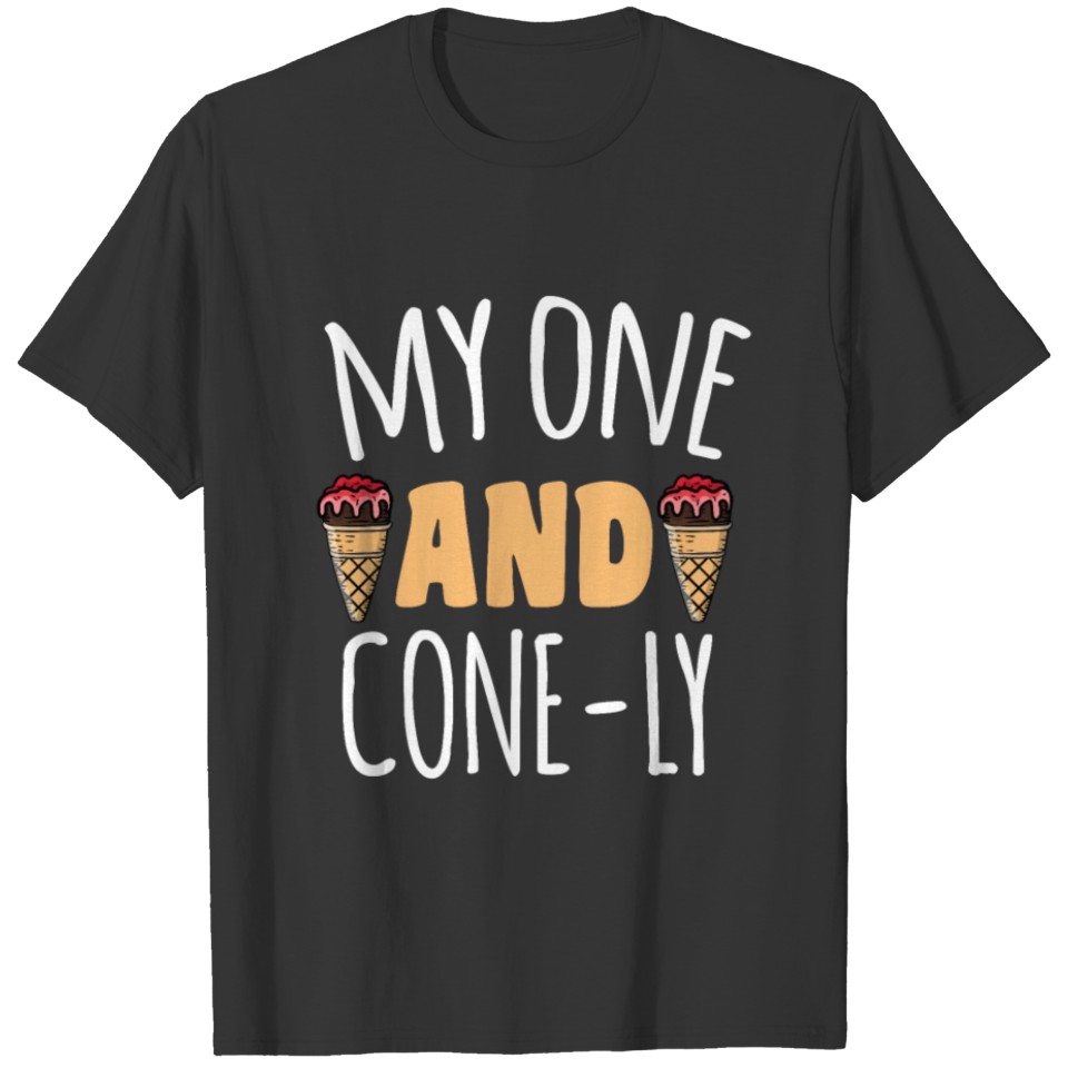 My one and cone-ly Motif for Ice-Cream Lovers T-shirt