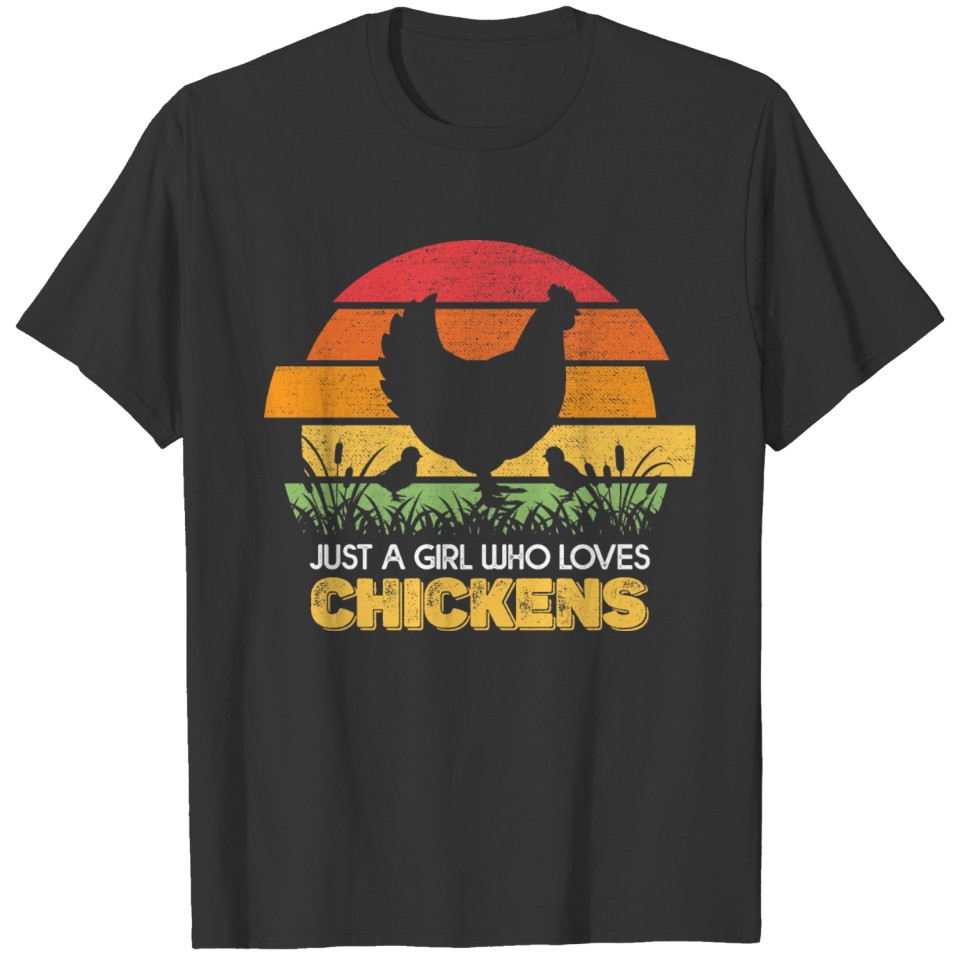 just a girl who loves CHICKENS T-shirt
