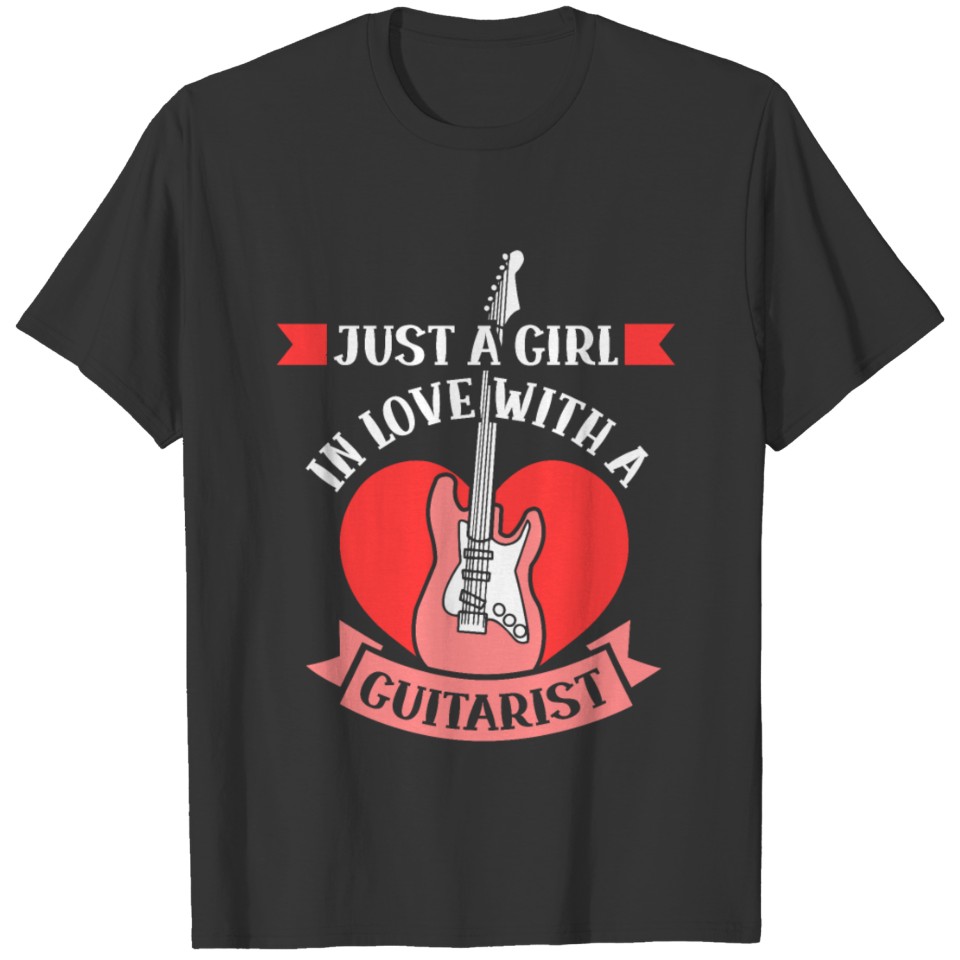 Just a Girl in love with a guitarist T-shirt