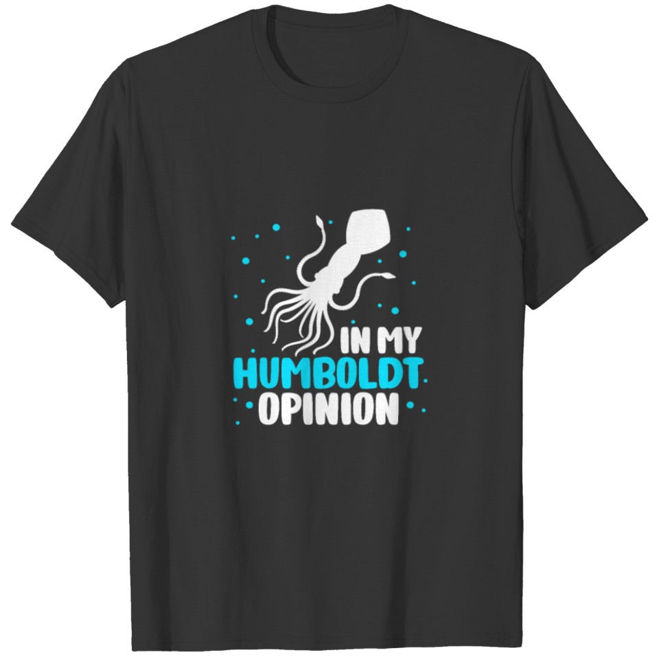 In My Humboldt Opinion, Squid T-shirt