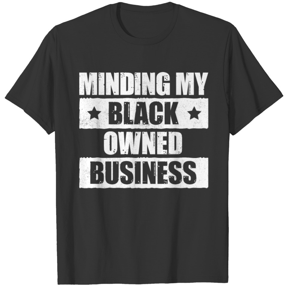 Minding my black owned business T Shirts