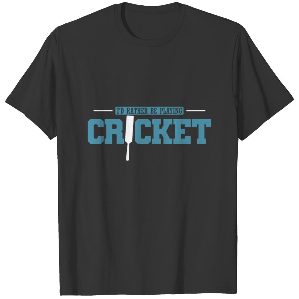 Ball Sports I'd rather be playing Cricket T-shirt