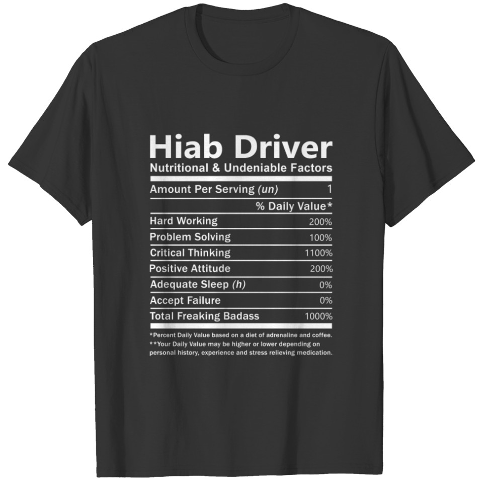 Hiab Driver T Shirt - Nutritional And Undeniable F T-shirt