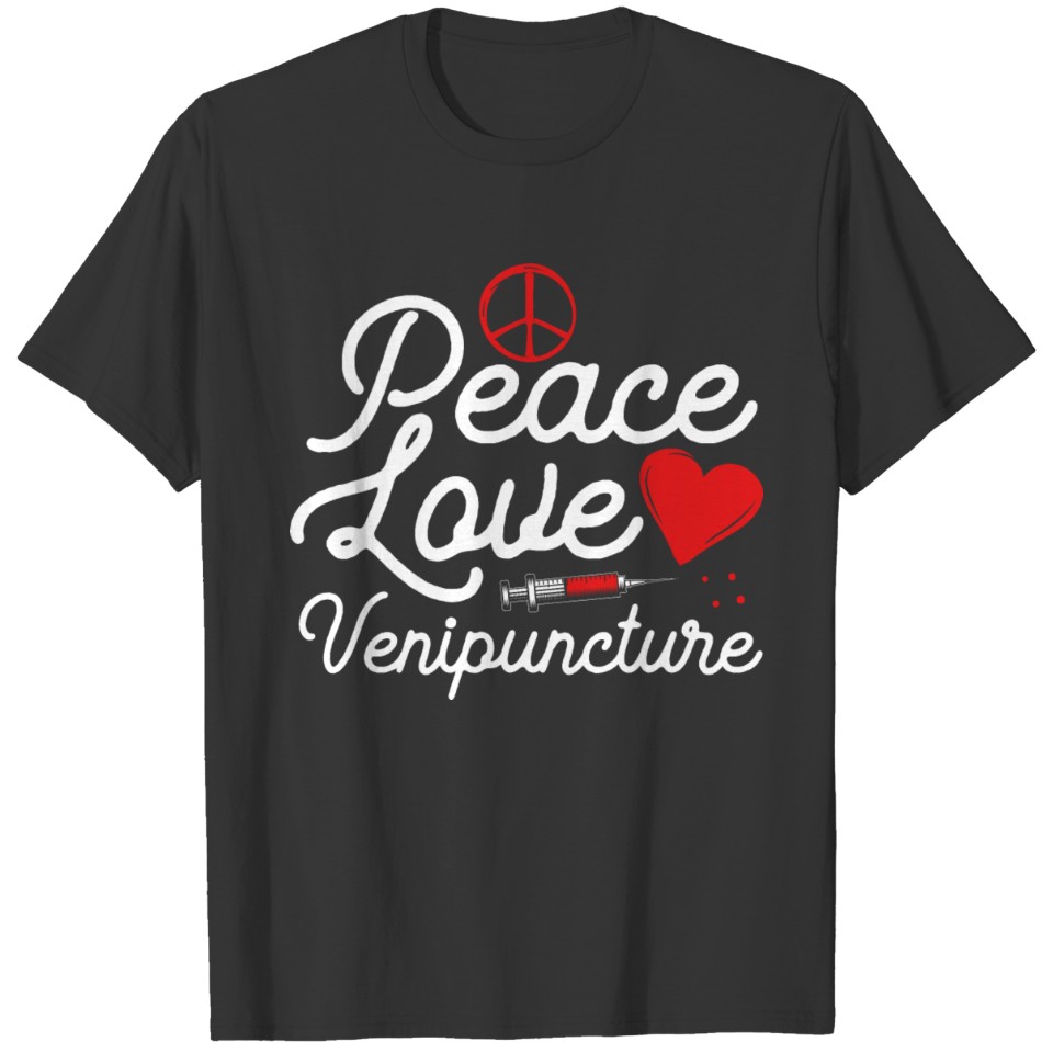 Peace Love Venipuncture Phlebotomist Syringe T-shirt