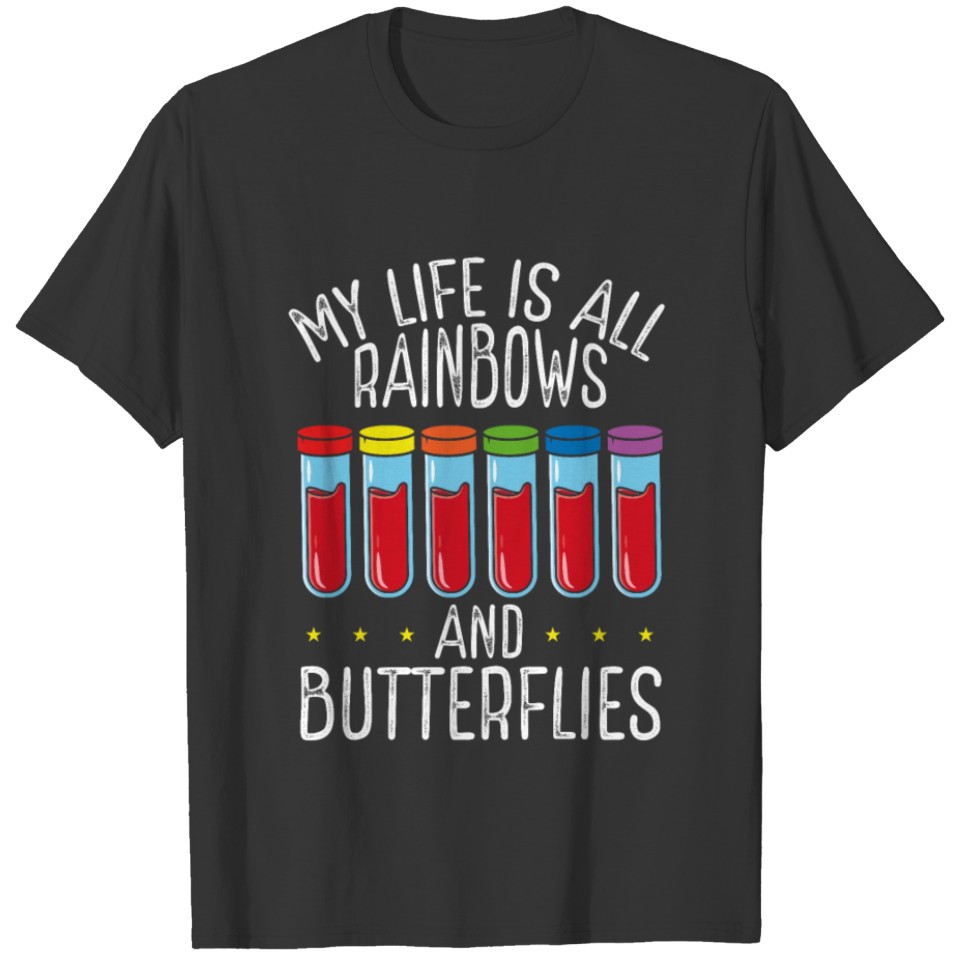 My Life Is All Rainbows And Butterflies Phlebotomy T-shirt