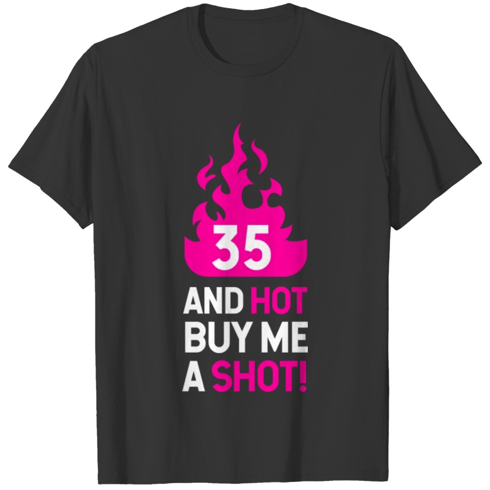 35 Hot Buy Me A Shot Birthday Gift Idea T-shirt