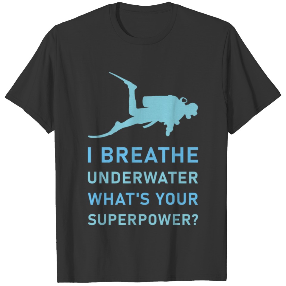 I Breathe underwater - Scuba Diver - Diving T-shirt