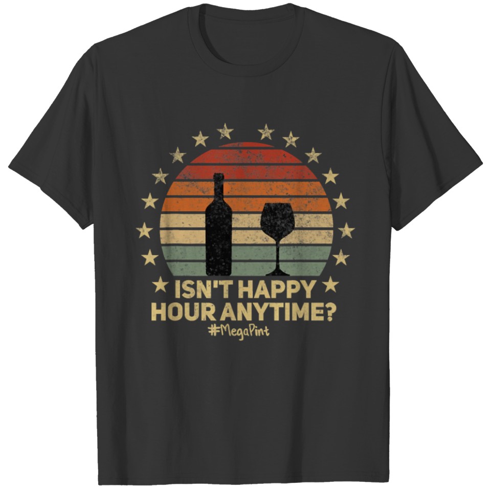 Isn t Happy Hour Anytime Mega Pint T-shirt