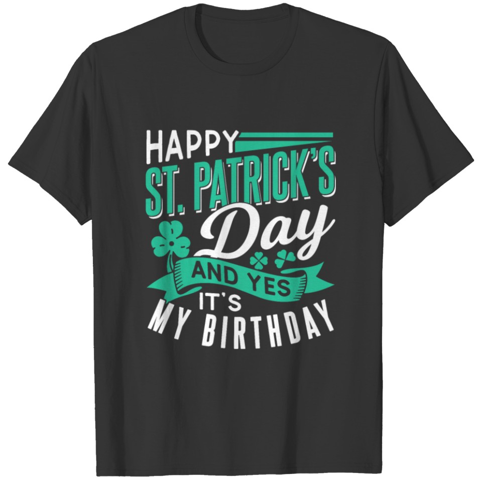 St Patrick's Day And My Birthday Irish Ireland T-shirt