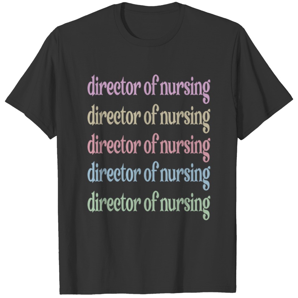 Director Of Nursing Appreciation Nursing Director T-shirt
