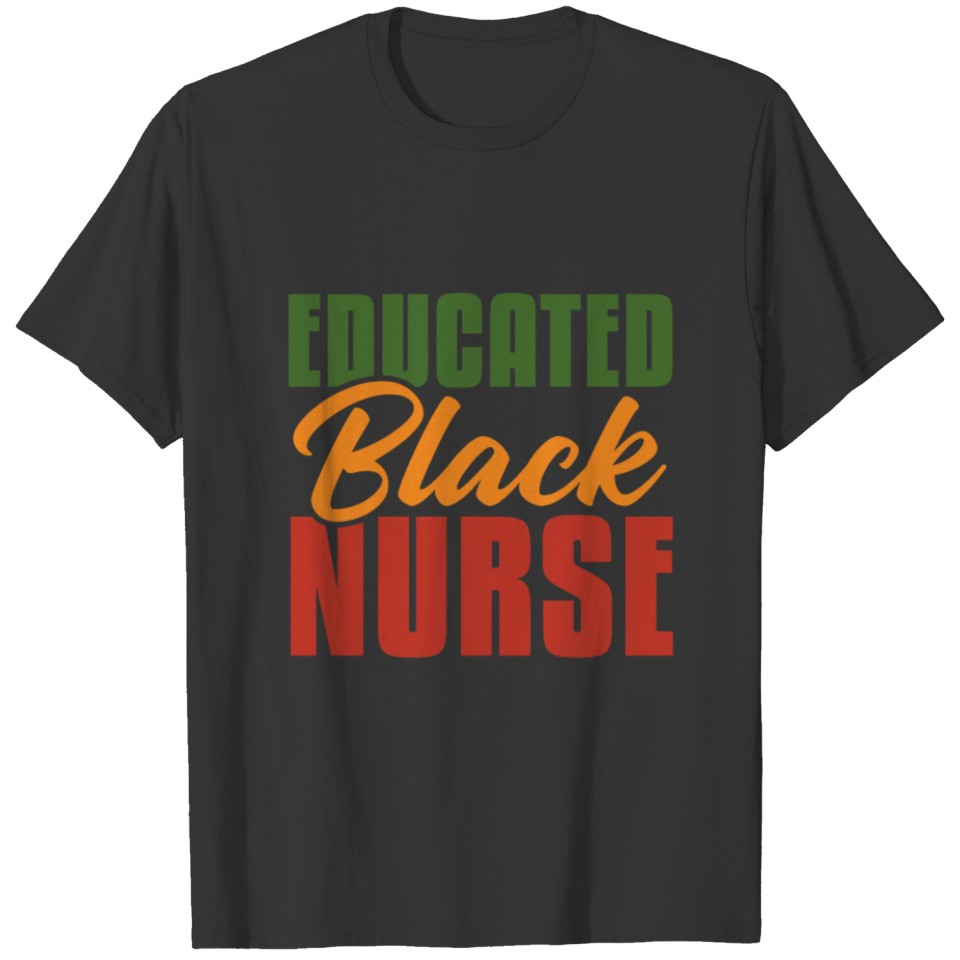 Educated Black Nurse Melanin Black African Nurse T Shirts