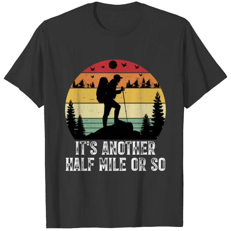 It s Another Half Mile or So T-shirt
