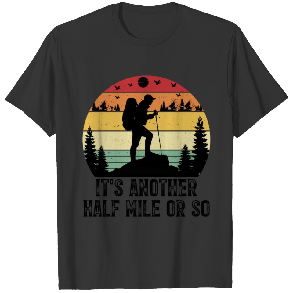 It s Another Half Mile or So T-shirt