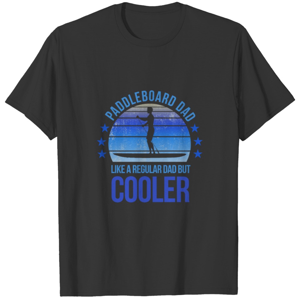 Paddleboard Dad Fan Fathers Day Birthday Funny T-shirt