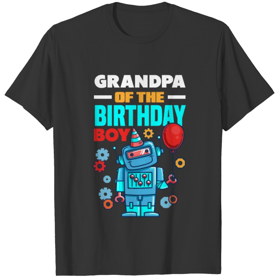Grandpa Of The Birthday Boy Robot Birthday T Shirts