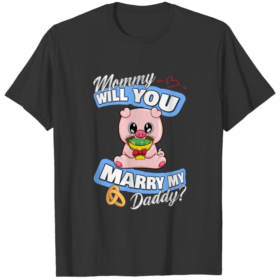 Wedding Offer Mommy Will You Marry My Daddy T-shirt