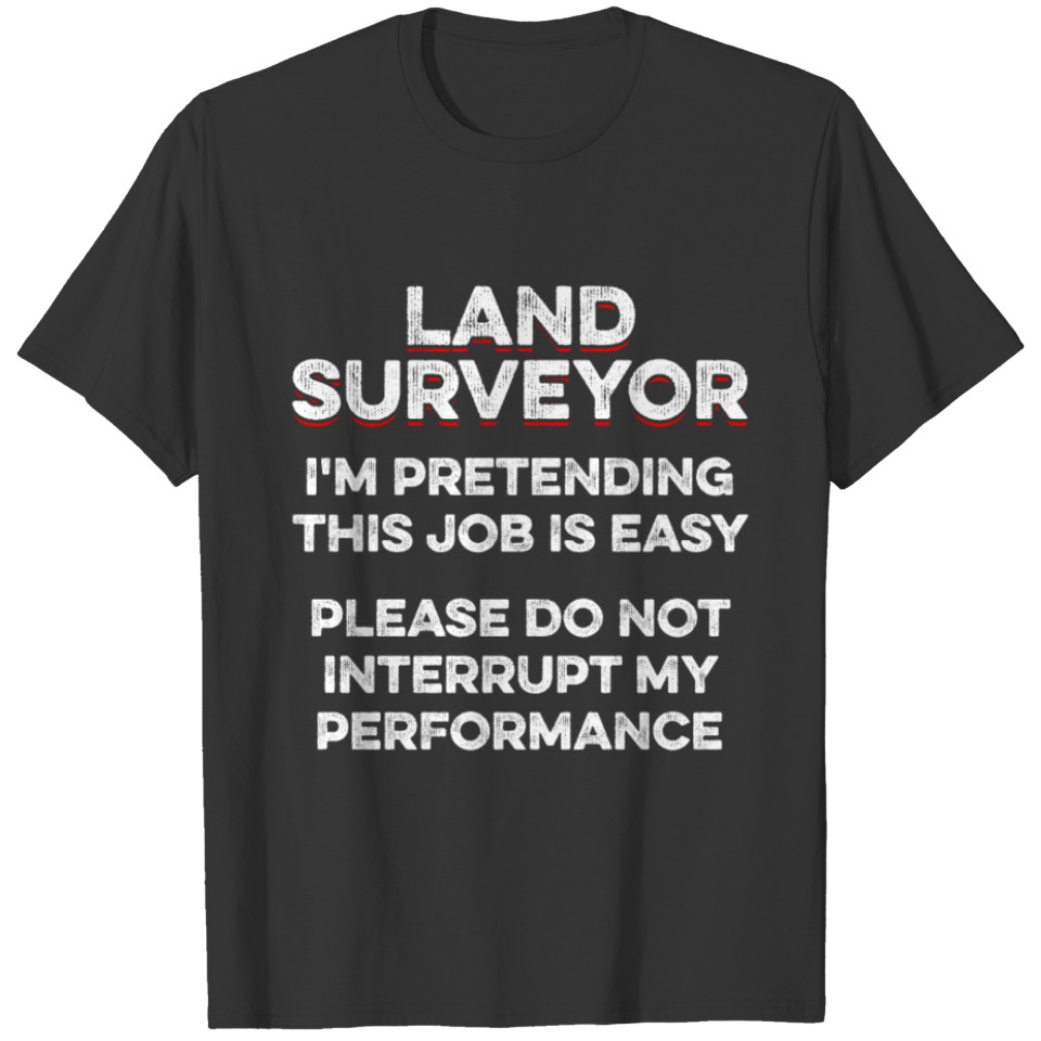 Land Surveying Pretending Funny Surveyor Gifts T-shirt
