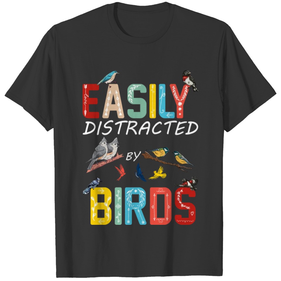 Easily Distracted By Birds Bird Lover Birding T-shirt