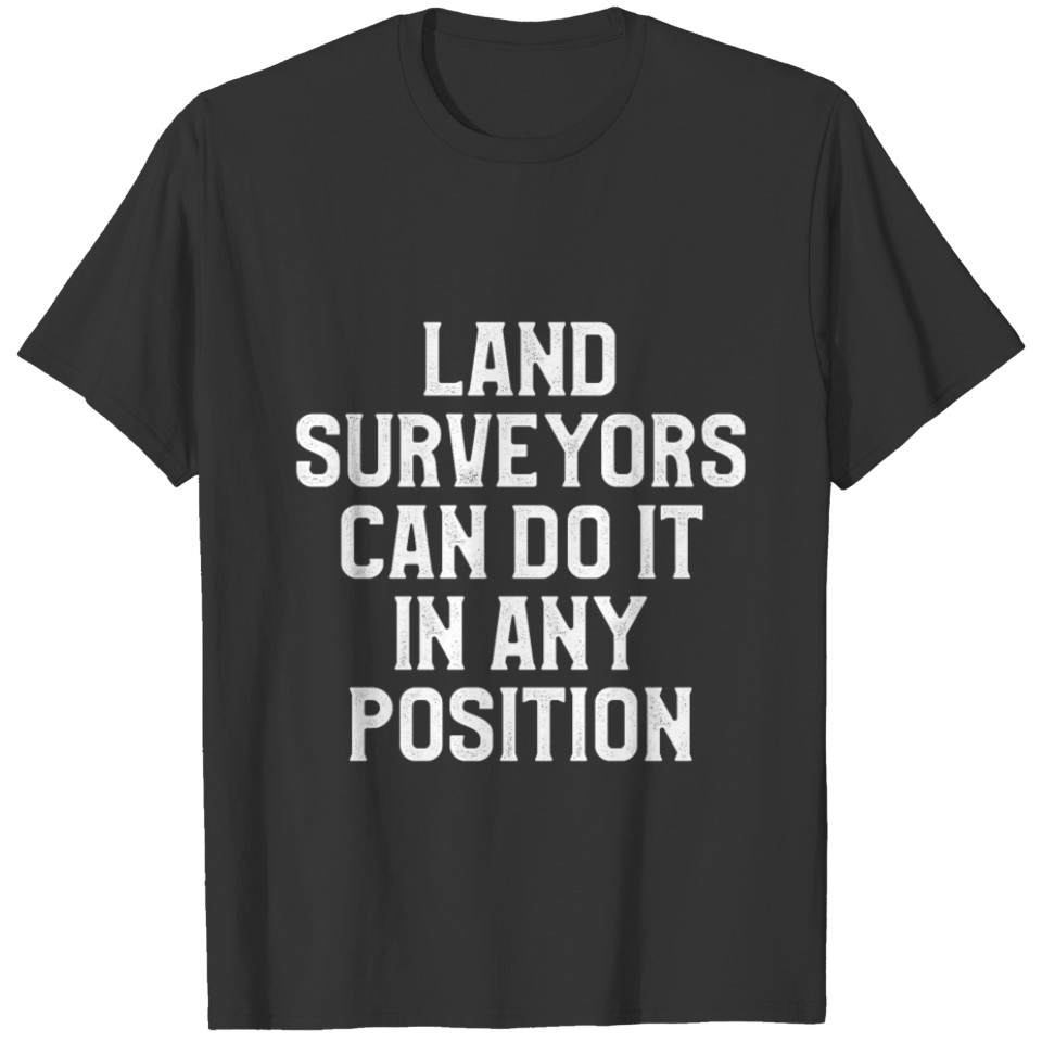 Land Surveying Position Funny Surveyor Gifts T-shirt