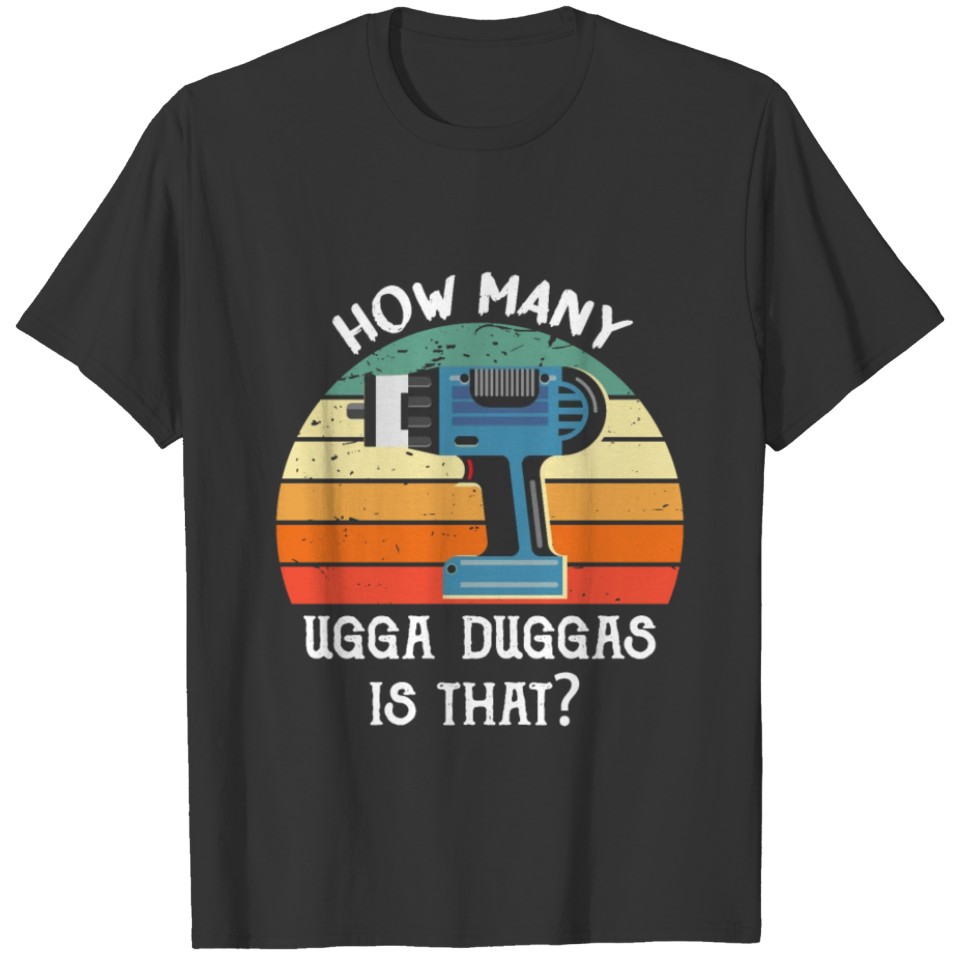 How many Ugga Duggas is that? Funny Mechanics T-shirt
