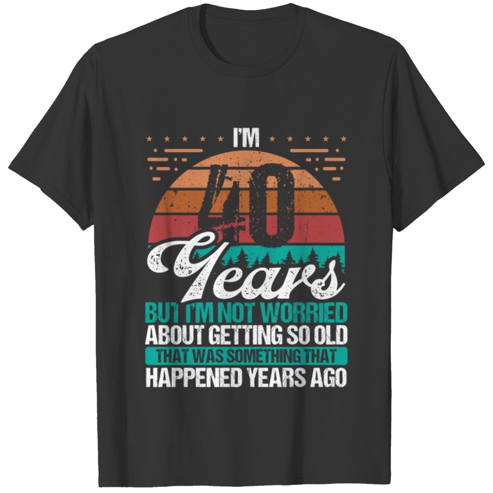 40 Year Old Vintage Getting so old 40th Birthday T Shirts
