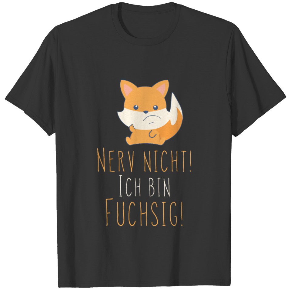 German Nerv nicht ich bin Fuchsig T-shirt