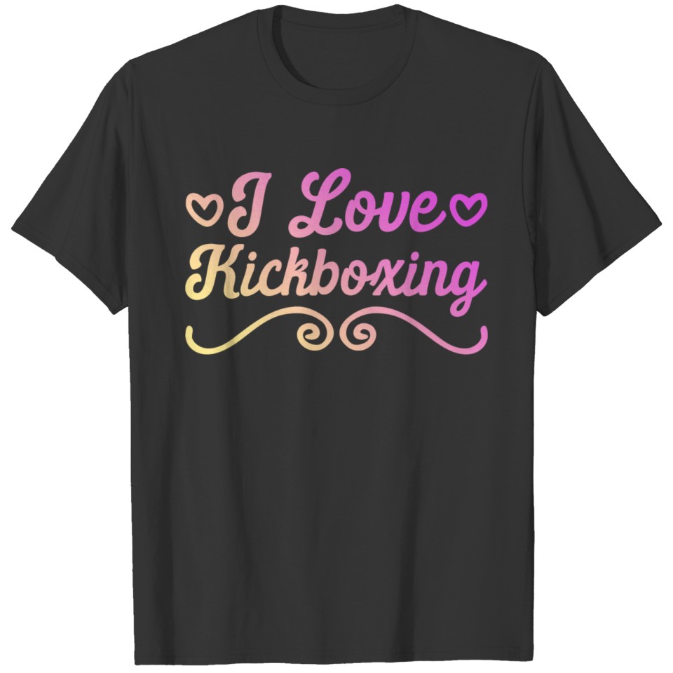 I love Kick Boxing T-shirt