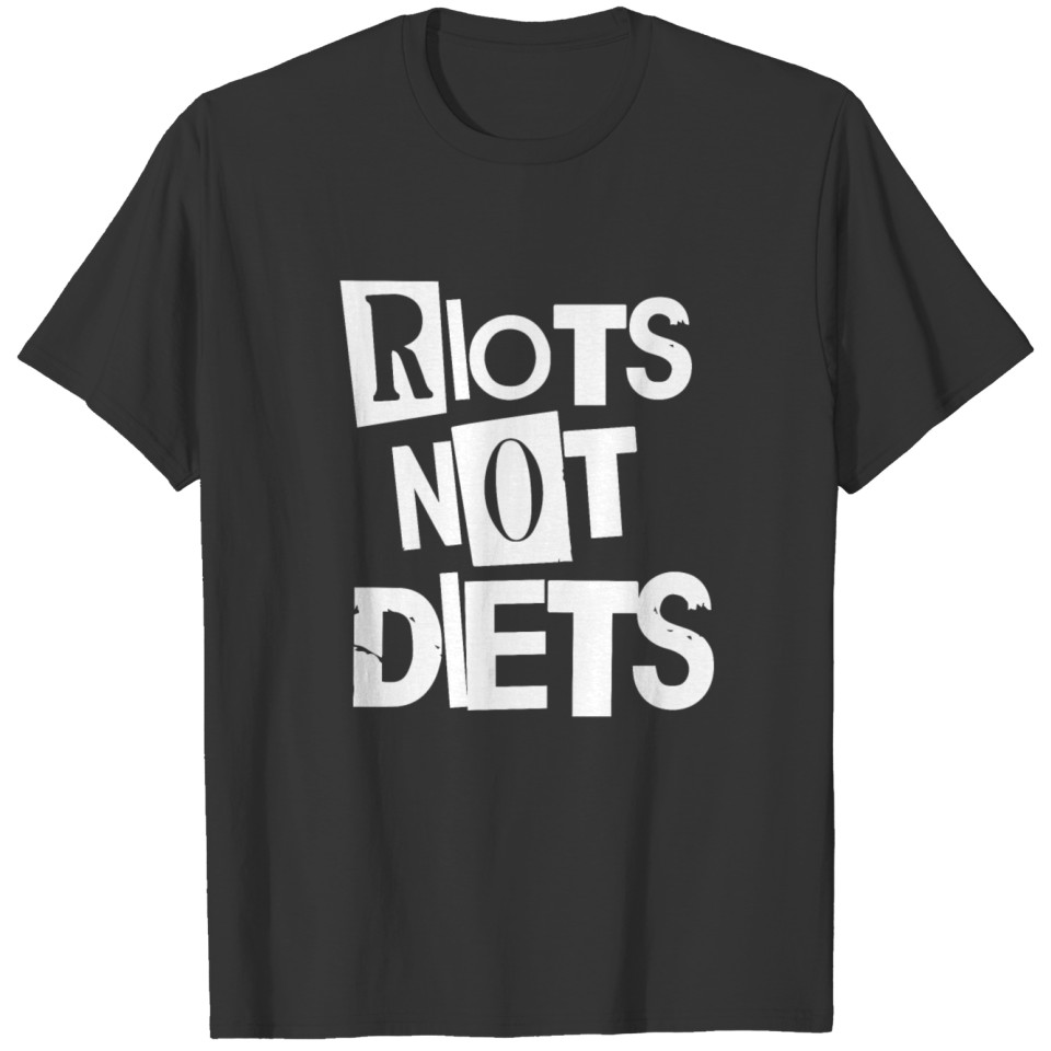 Riots Not Diets T-shirt