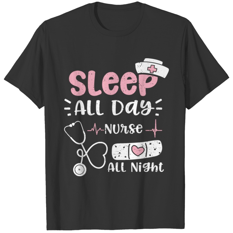 Sleep All Day Nurse All Night T-shirt