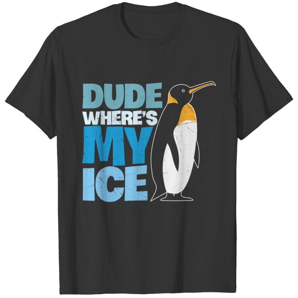 Dude Where's My Ice Funny Penguin T-shirt