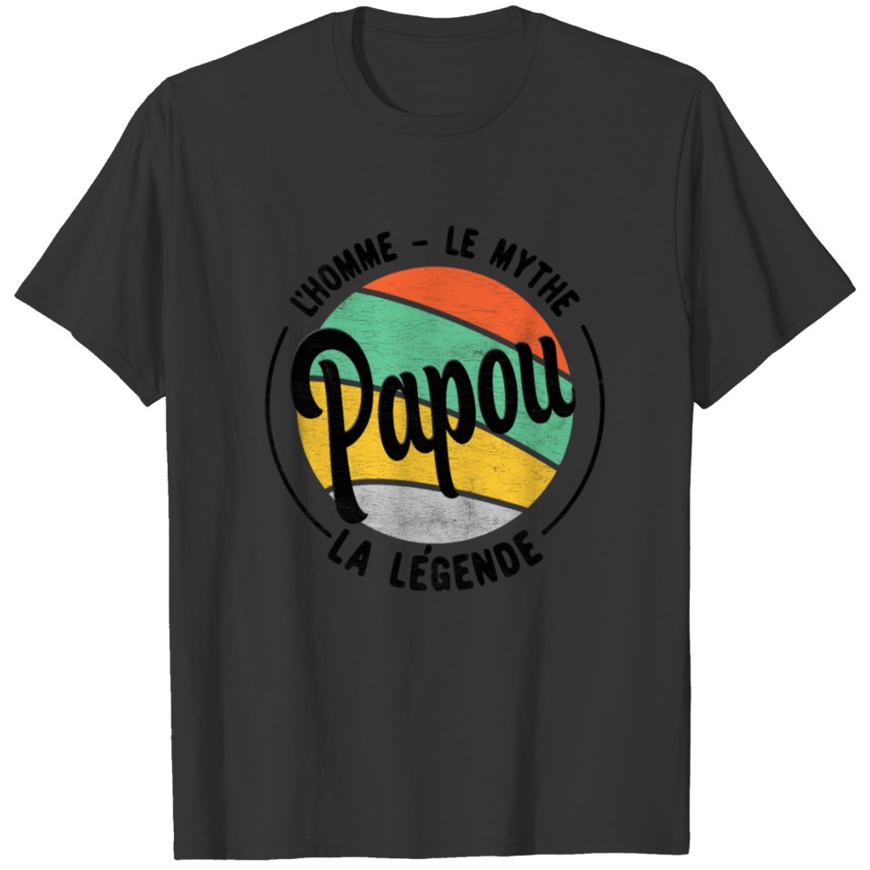 Papou The Man The Myth The Legend - Father's Day T-shirt