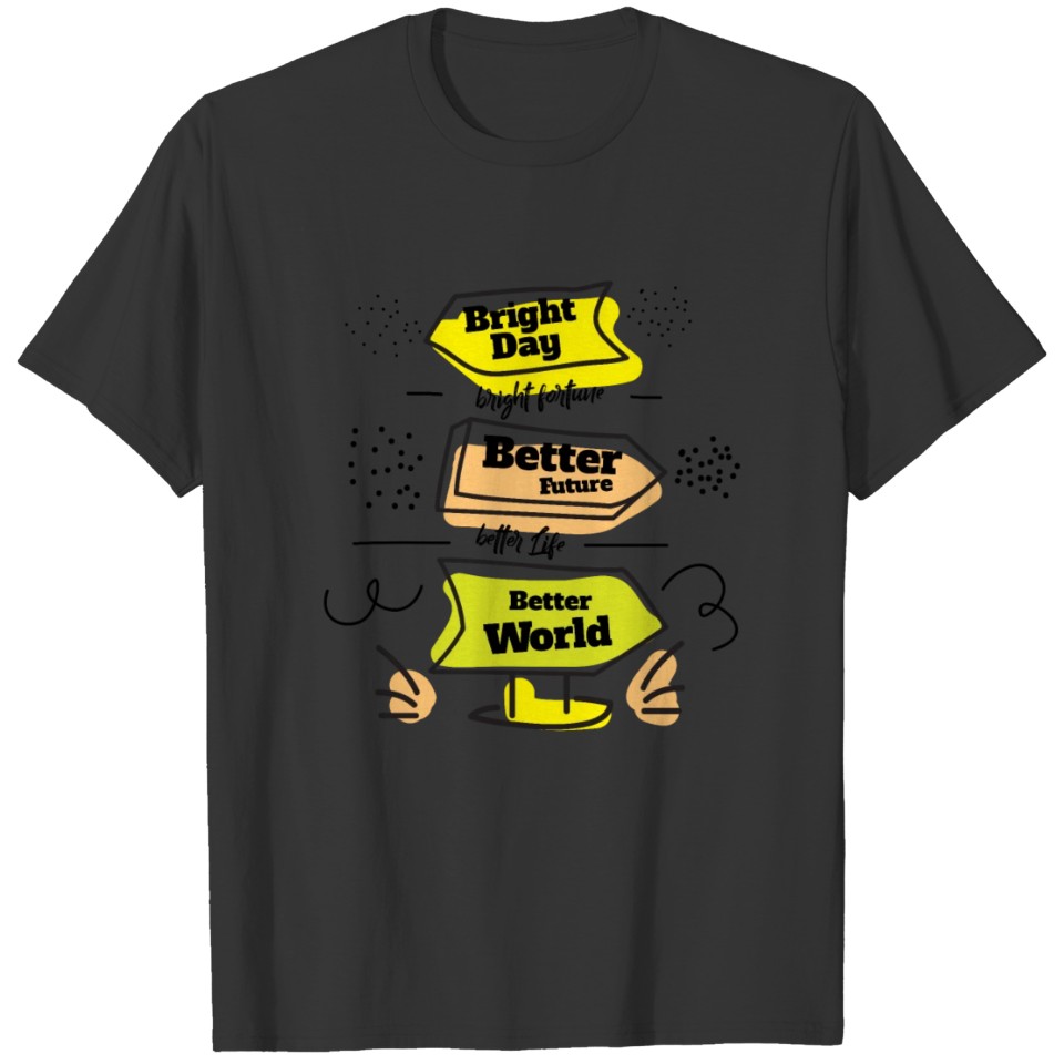 Bright Day better future better world road sign T-shirt