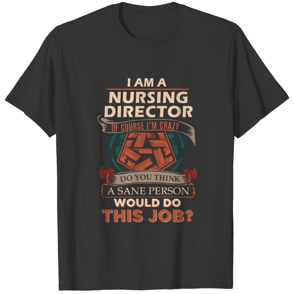 Nursing Director T Shirt - Sane Person Gift Item T T-shirt