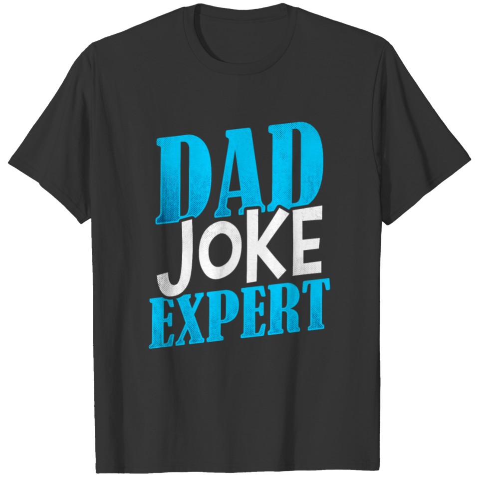 Dad Joke Expert Sarcastic Father Jokes Daddy T-shirt