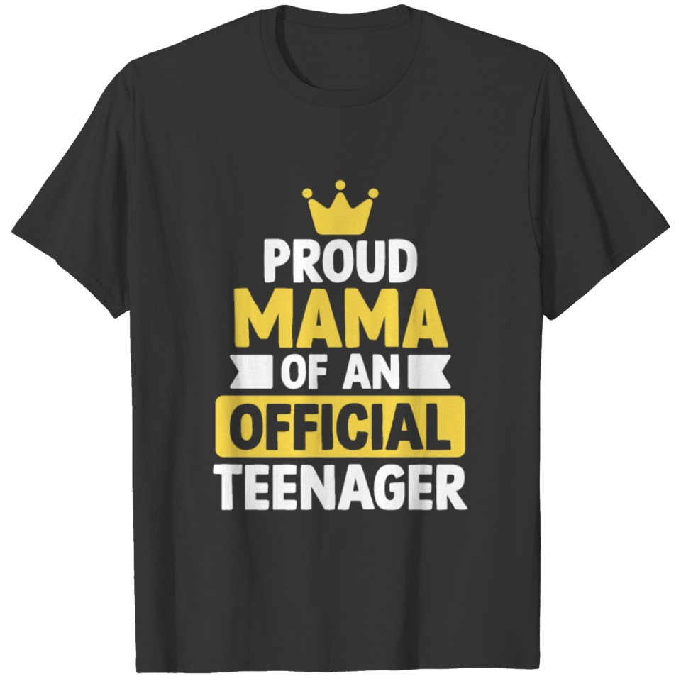 Proud Mama of an Official Teenager 13th BDay Birth T-shirt